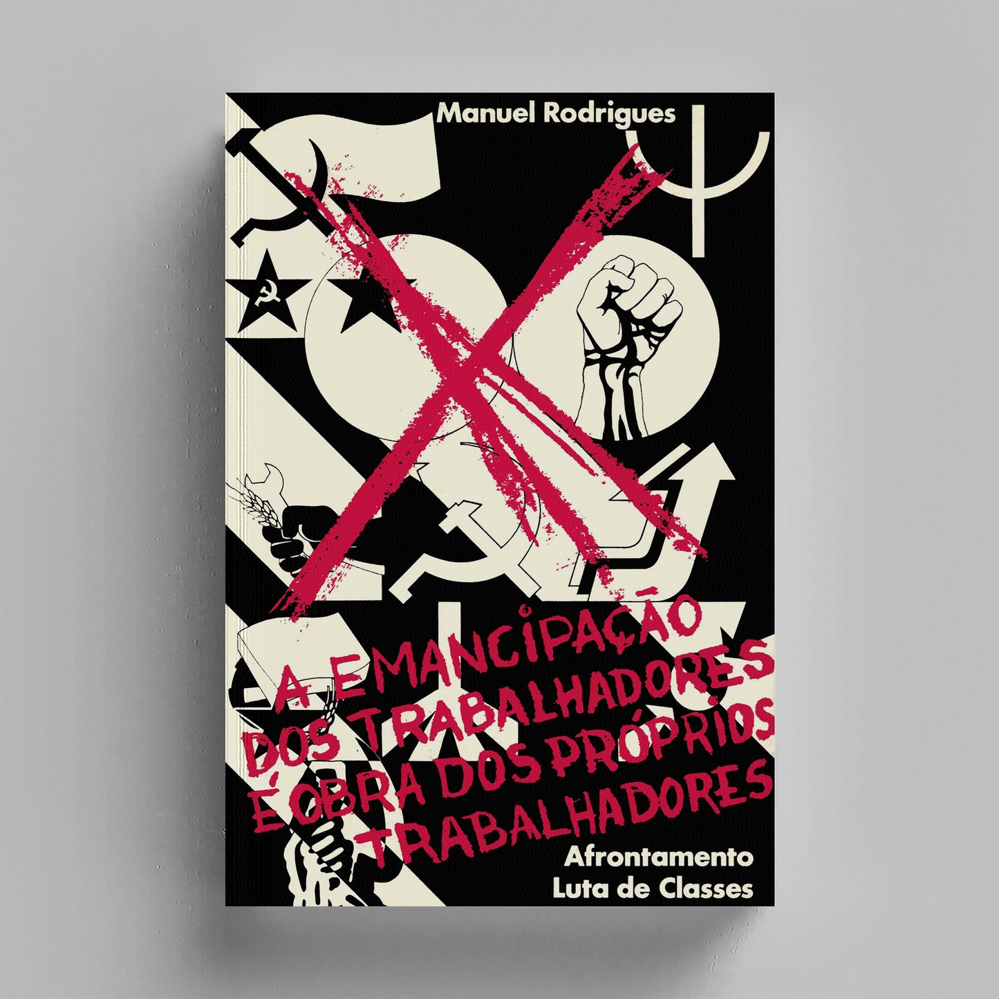 A Emancipação dos Trabalhadores É Obra dos Próprios Trabalhadores