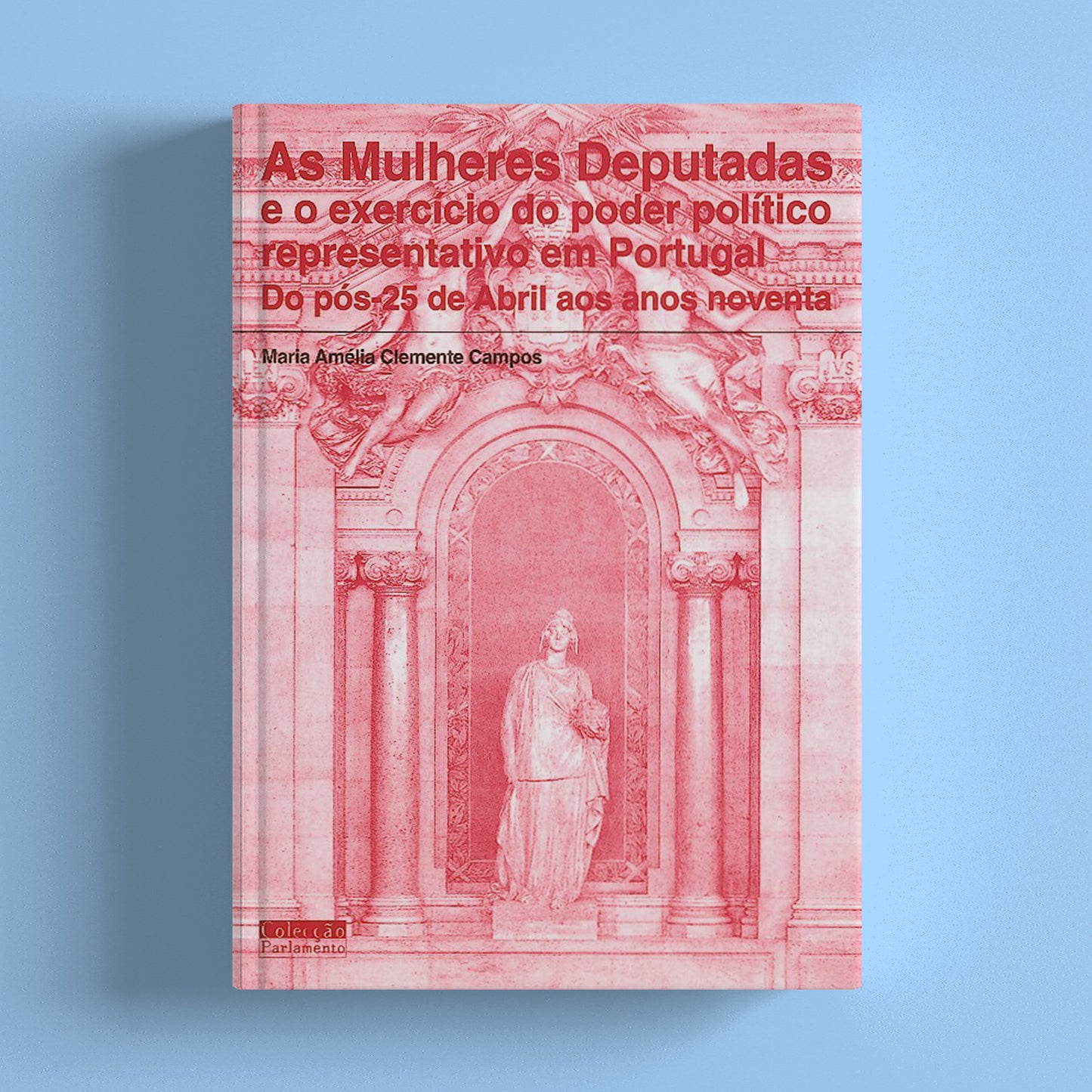 As Mulheres Deputadas e o Exercício do Poder Representativo em Portugal