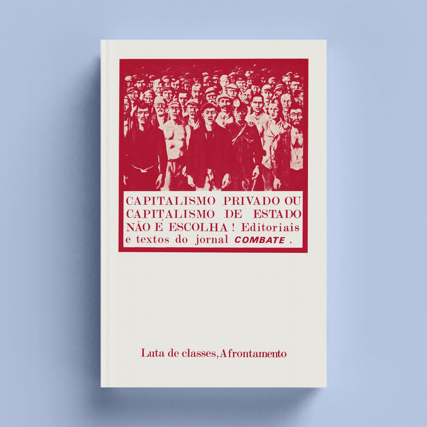 Capitalismo Privado ou Capitalismo de Estado Não É Escolha!