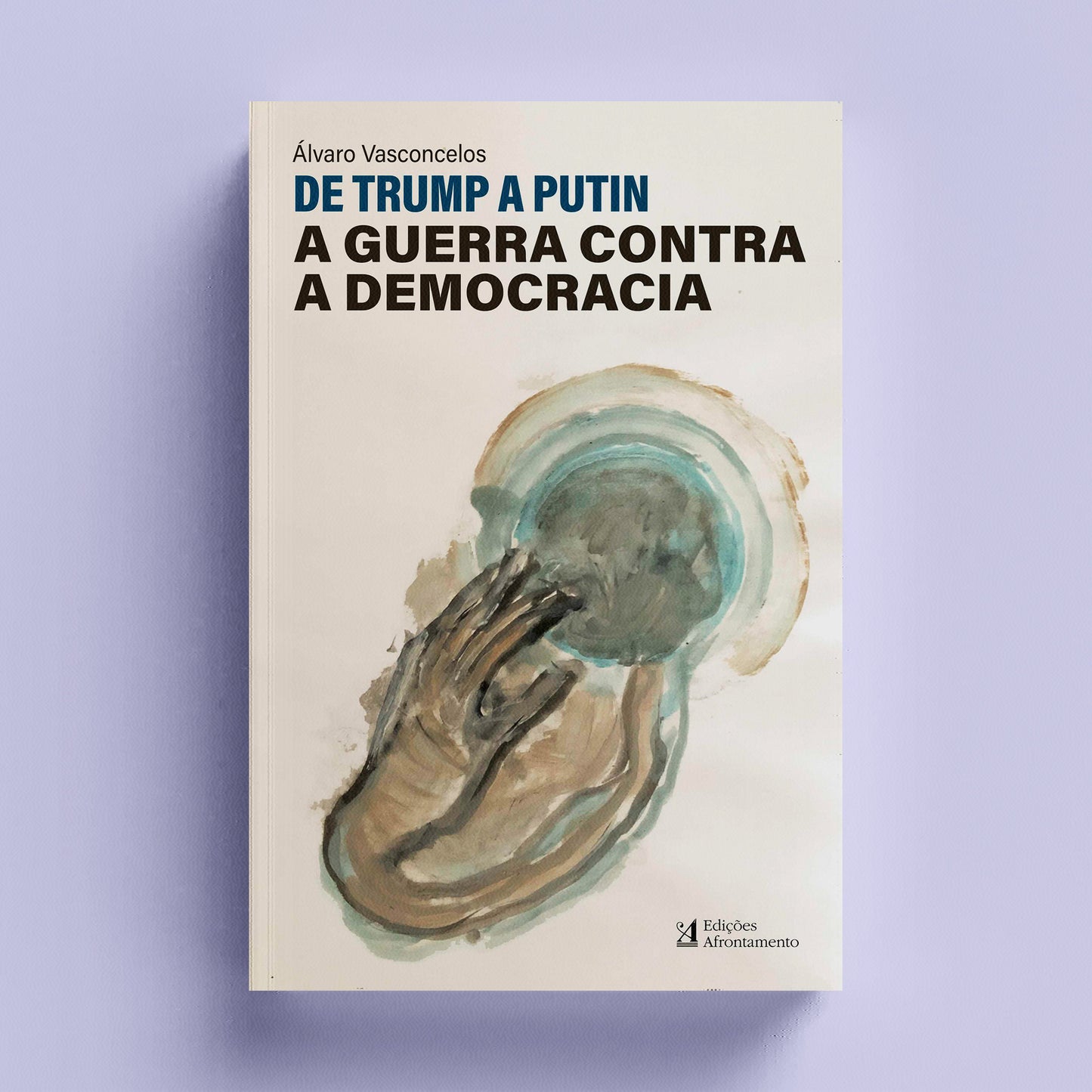 De Trump a Putin. A Guerra Contra a Democracia