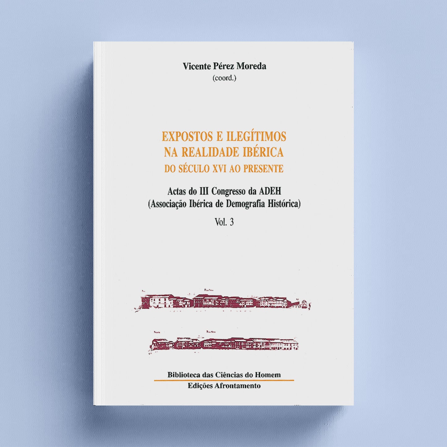 Expostos e Ilegítimos na Realidade Ibérica do Século XVI ao Presente