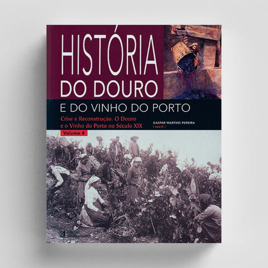 História do Douro e do Vinho do Porto - Vol. 4
