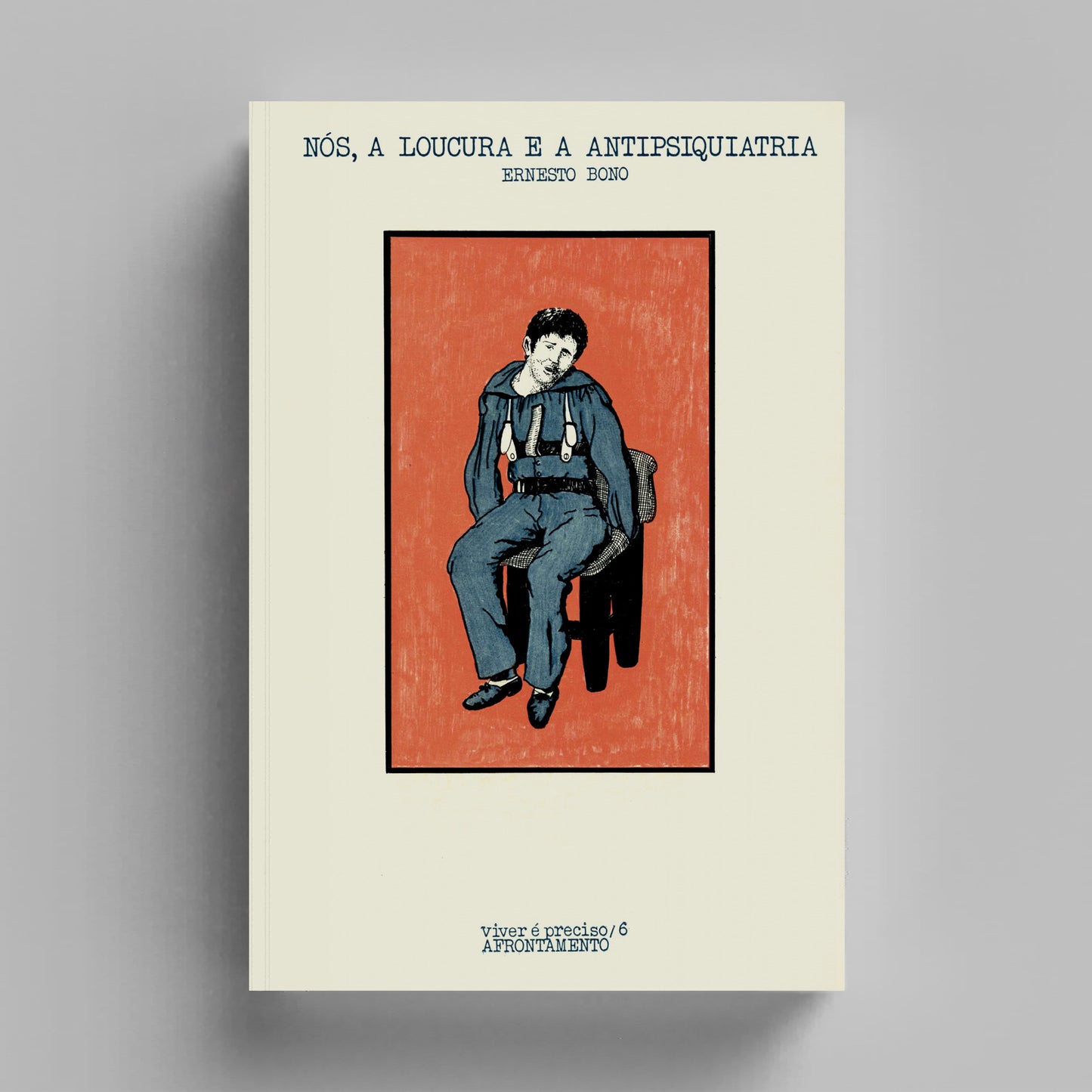 Nós, a Loucura e a Antipsiquiatria