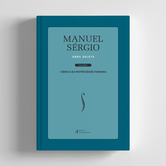 Manuel Sérgio. Obra Seleta. Volume I