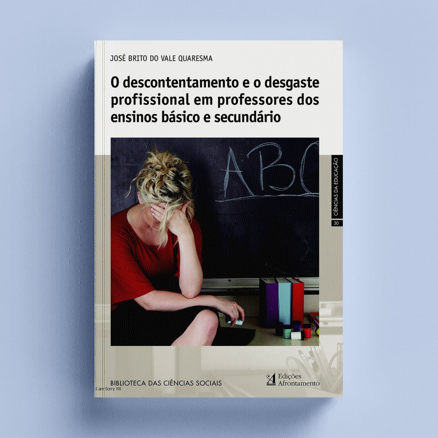 O descontentamento e o desgaste profissional em professores dos ensinos básico e secundário