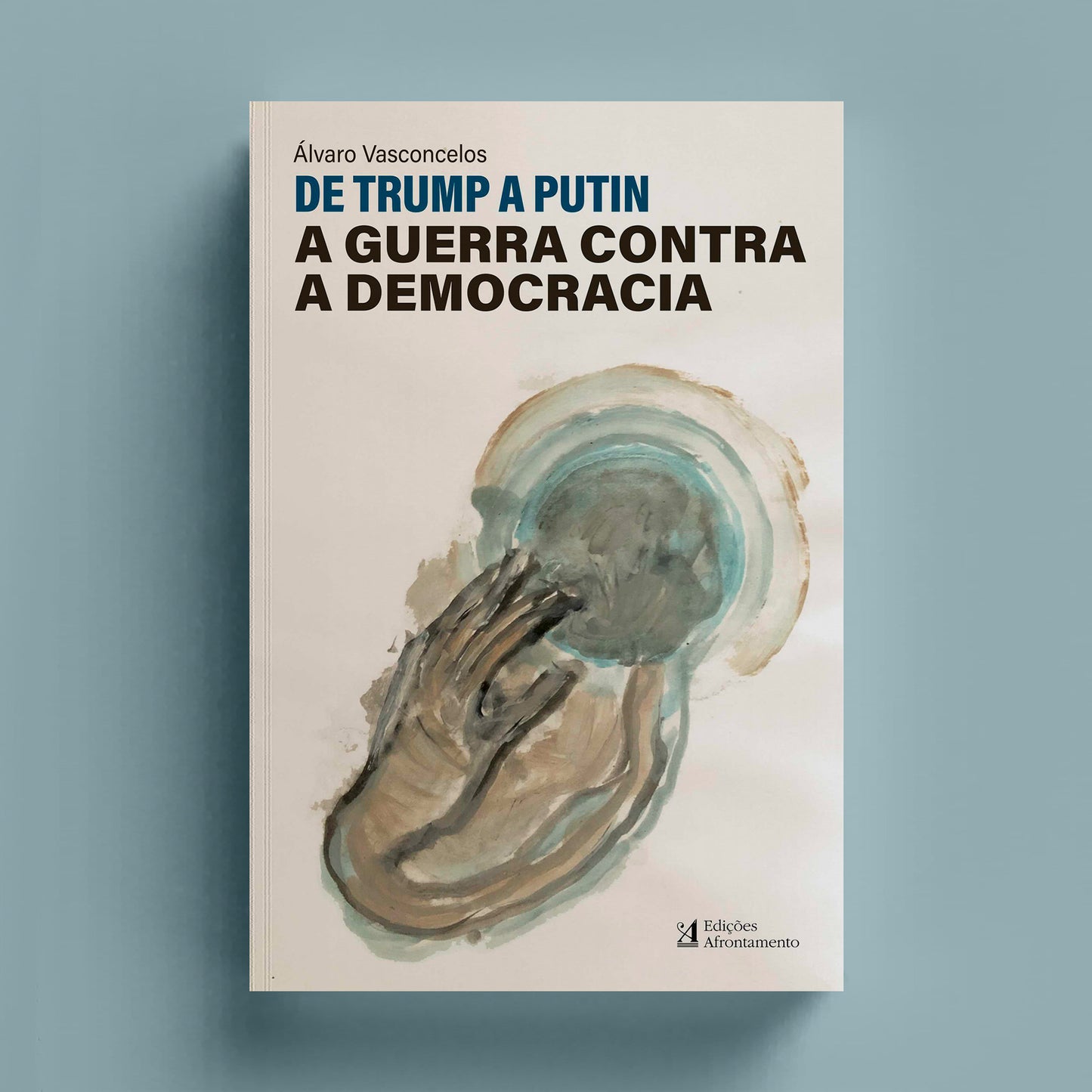 De Trump a Putin. A Guerra Contra a Democracia