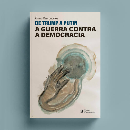 De Trump a Putin. A Guerra Contra a Democracia